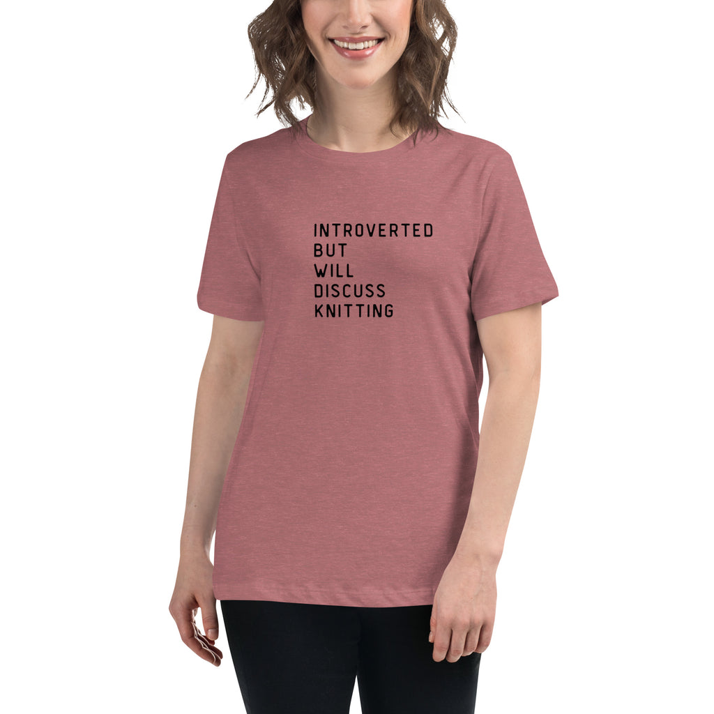 Introverted but will discuss knitting Women's Relaxed T-Shirt