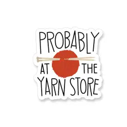 Probably at the yarn store 3" vinyl sticker